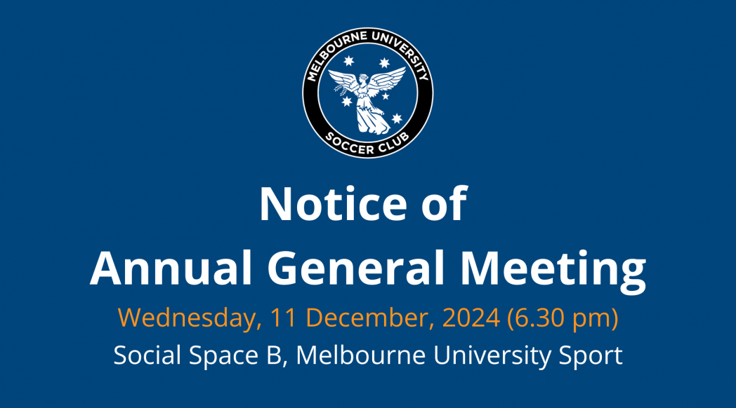 Notice of AGM 2024 - Weds 11/12 2024 at 6.30 pm, Social Space B, Melbourne University Sport